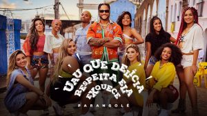 Parangolé lança clipe do medley de ‘Uau Que Delícia’, ‘Respeita Ela’ e ‘Exquece’; veja
