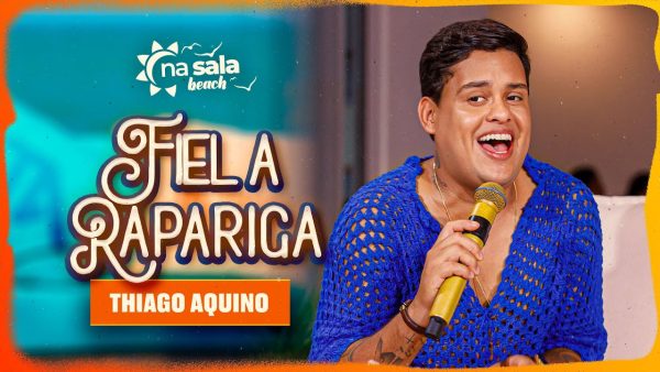 “Fiel a Rapariga” novo single de Thiago Aquino